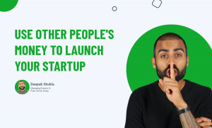 Use Other People's Money To Launch Your Startup